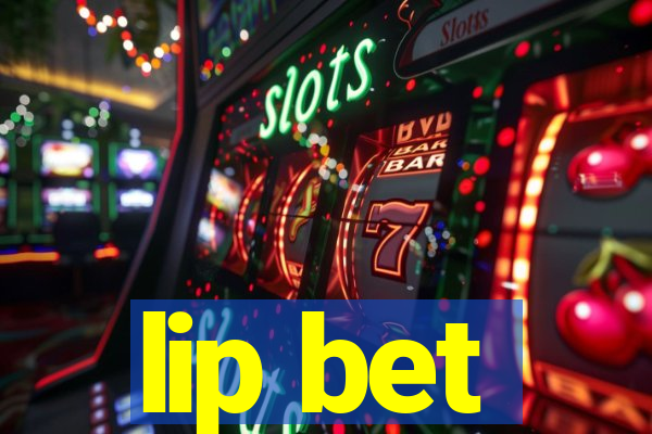 lip bet